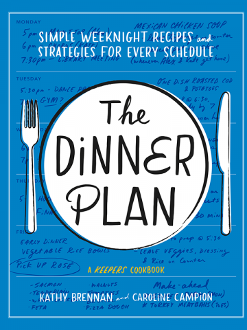 The Dinner Plan: Simple Weeknight Recipes and Strategies for Every Schedule