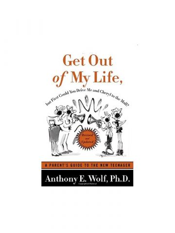 Get Out of My Life by Anthony E. Wolf