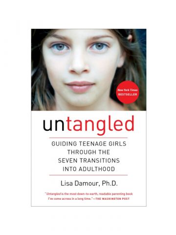 Untangled: Guiding Teenage Girls Through the Seven Transitions into Adulthood By Lisa Damour